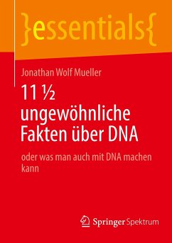 11 ½ ungewöhnliche Fakten über DNA - Mueller, Jonathan Wolf
