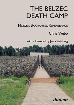 The Belzec Death Camp: History, Biographies, Remembrance - Webb, Chris