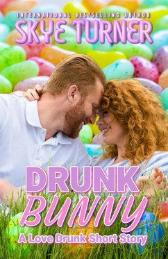 Drunk Bunny (Love Drunk Short Stories, #4) (eBook, ePUB) - Turner, Skye