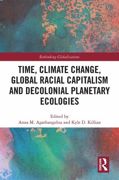 Time, Climate Change, Global Racial Capitalism and Decolonial Planetary Ecologies (eBook, PDF)