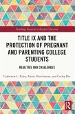 Title IX and the Protection of Pregnant and Parenting College Students (eBook, PDF)