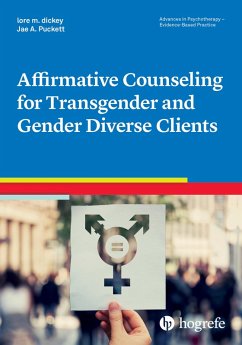 Affirmative Counseling for Transgender and Gender Diverse Clients (eBook, PDF) - Dickey, Lore M.; Puckett, Jae A.
