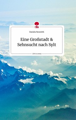 Eine Großstadt und Sehnsucht nach Sylt. Life is a Story - story.one - Neuwirth, Daniela