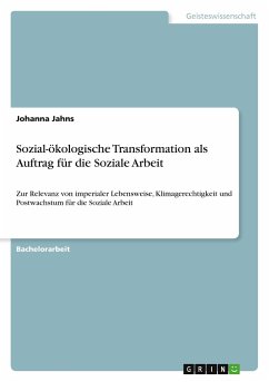 Sozial-ökologische Transformation als Auftrag für die Soziale Arbeit - Jahns, Johanna