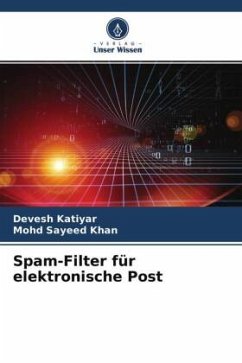 Spam-Filter für elektronische Post - Katiyar, Devesh;Khan, Mohd Sayeed