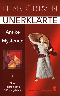 Unerklärte Antike Mysterien - Birven, Henri C.