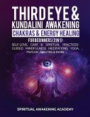 Third Eye & Kundalini Awakening + Chakras & Energy Healing For Beginners (2 in 1)