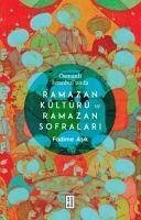 Osmanli Istanbulunda Ramazan Kültürü ve Ramazan Sofralari - Asik, Fadime