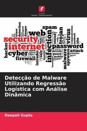 Detecção de Malware Utilizando Regressão Logística com Análise Dinâmica Detecção de Malware Utilizando Regressão Logística com Análise Dinâmica