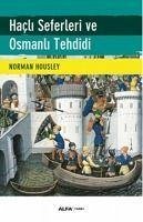 Hacli Seferleri ve Osmanli Tehdidi - Housley, Norman