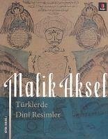 Türklerde Dini Resimler - Aksel, Malik