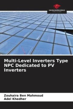 Multi-Level Inverters Type NPC Dedicated to PV Inverters - Ben Mahmoud, Zouhaira;Khedher, Adel