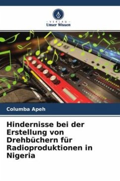 Hindernisse bei der Erstellung von Drehbüchern für Radioproduktionen in Nigeria - Apeh, Columba