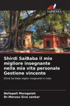 Shirdi SaiBaba il mio migliore insegnante nella mia vita personale Gestione vincente - Muragaiah, Nellepali;Siva sankar, Dr.Morusu