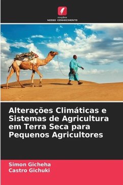 Alterações Climáticas e Sistemas de Agricultura em Terra Seca para Pequenos Agricultores - Gicheha, Simon;Gichuki, Castro