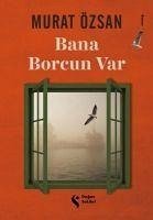 Bana Borcun Var - Özsan, Murat