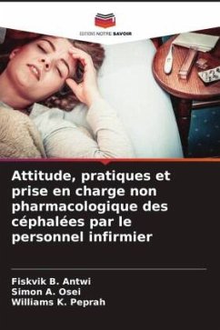 Attitude, pratiques et prise en charge non pharmacologique des céphalées par le personnel infirmier - Antwi, Fiskvik B.;Osei, Simon A.;Peprah, Williams K.