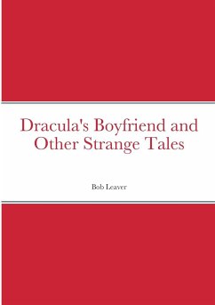 Dracula's Boyfriend and Other Strange Tales - Leaver, Bob