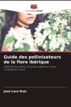 Guide des pollinisateurs de la flore ibérique - Lara Ruiz, José