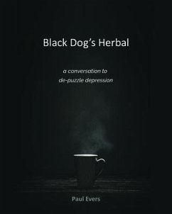 Black Dog's Herbal - a conversation to de-puzzle depression (eBook, ePUB) - Evers, Paul