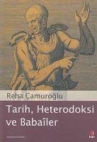 Tarih, Heterodoksi ve Babaler - Camuroglu, Reha