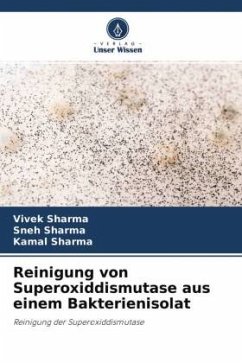 Reinigung von Superoxiddismutase aus einem Bakterienisolat - Sharma, Vivek;Sharma, Sneh;Sharma, Kamal