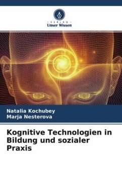 Kognitive Technologien in Bildung und sozialer Praxis - Kochubey, Natalia;Nesterova, Marja