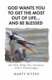God Wants You to Get the Most Out of Life... and Be Blessed! (eBook, ePUB)