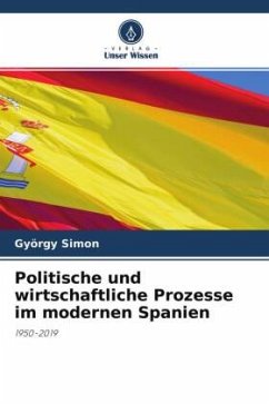 Politische und wirtschaftliche Prozesse im modernen Spanien - Simon, György