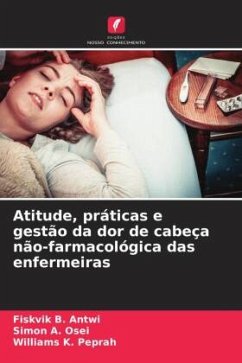 Atitude, práticas e gestão da dor de cabeça não-farmacológica das enfermeiras - Antwi, Fiskvik B.;Osei, Simon A.;Peprah, Williams K.