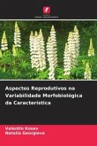 Aspectos Reprodutivos na Variabilidade Morfobiológica da Característica