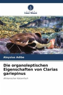 Die organoleptischen Eigenschaften von Clarias gariepinus - Adibe, Aloysius