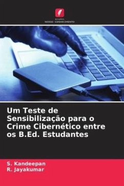 Um Teste de Sensibilização para o Crime Cibernético entre os B.Ed. Estudantes - Kandeepan, S.;Jayakumar, R.