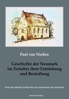 Geschichte der Neumark im Zeitalter ihrer Entstehung und Besiedlung - Nießen, Paul von