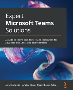 Expert Microsoft Teams Solutions - Guilmette, Aaron; Lee, Yura; Oliasani, Grant