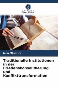 Traditionelle Institutionen in der Friedenskonsolidierung und Konflikttransformation - Mbwirire, John