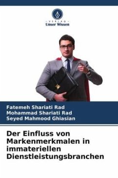 Der Einfluss von Markenmerkmalen in immateriellen Dienstleistungsbranchen - Shariati Rad, Fatemeh;Shariati Rad, Mohammad;Ghiasian, Seyed Mahmood