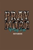 Pray More Notebook: Western Theme Journal