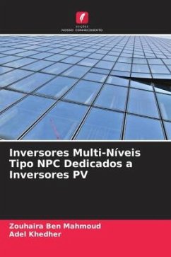 Inversores Multi-Níveis Tipo NPC Dedicados a Inversores PV - Ben Mahmoud, Zouhaira;Khedher, Adel