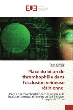 Place du bilan de thrombophilie dans l'occlusion veineuse rétinienne - Megdiche, Fatma;Ben Salah, Raida