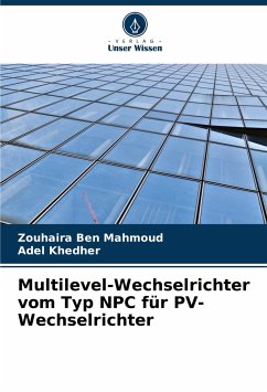 Multilevel-Wechselrichter vom Typ NPC für PV-Wechselrichter - Ben Mahmoud, Zouhaira;Khedher, Adel