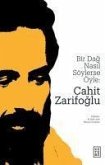 Bir Dag Nasil Söylerse Öyle Cahit Zarifoglu