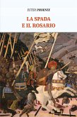 La Spada e il Rosario (eBook, ePUB)