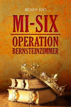 MI-SIX: Operation Bernsteinzimmer (eBook, ePUB) - Echt, Micha H.