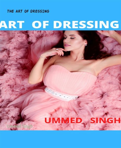 THE ART OF DRESSING (eBook, ePUB) THE ART OF DRESSING (eBook, ePUB)