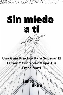 sin miedo a ti (eBook, ePUB) - Akiro, Emiro