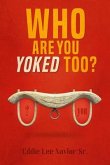 Who Are You Yoked Too? (eBook, ePUB)