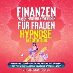 Finanzen planen, managen & verstehen für Frauen - Hypnose / Meditation (MP3-Download) - Pöltel, Dr. Alfred