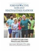 FOREVER ACTIVE OLDER ADULT HEALTH & FITNESS PLAYBOOK (eBook, ePUB) FOREVER ACTIVE OLDER ADULT HEALTH & FITNESS PLAYBOOK (eBook, ePUB)