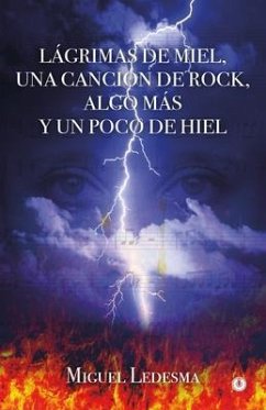 Lágrimas de miel, una canción de rock, algo más y un poco de hiel (eBook, ePUB) - Ledesma, Miguel